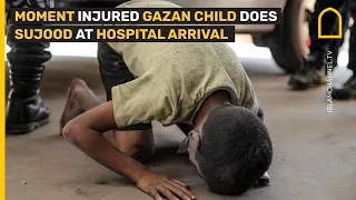 Injured Gazan child does sujood at hospital arrival