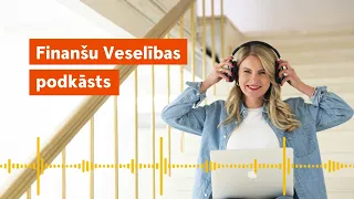 Finanšu veselība |E11| Atskats uz iepriekšējām epizodēm