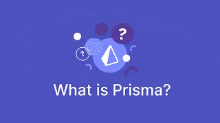 What Is Prisma?