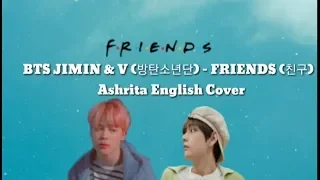 BTS JIMIN & V (방탄소년단) - FRIENDS (친구)  |  Ashrita English Cover Lyrics