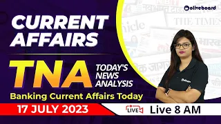 Banking Current Affairs Today | 17 July 2023 | Daily Current Affairs For All Bank & Insurance Exams