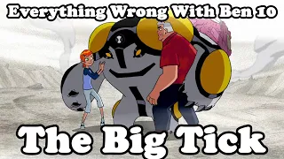 Everything Wrong With Ben 10 "The Big Tick"