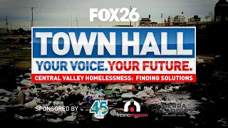 FOX26 Town Hall: Central Valley Homelessness; Finding Solutions