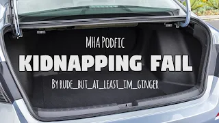 Kidnapping Fail [MHA PODFIC]