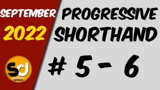 # 5 - 6 | 110 wpm | Progressive Shorthand | September 2022