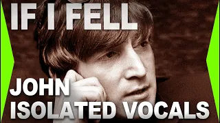 IF I FELL - Only John's Isolated Vocals | Beatles