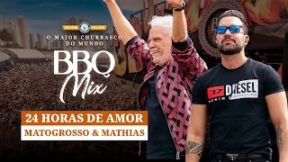 Matogrosso e Mathias - 24 Horas de amor - BBQ Mix 2022