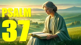 PSALM 37 Reading:  Don't Fret Because of Evildoers (KJV)