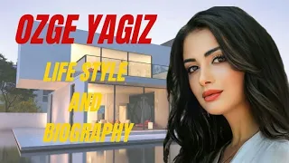 ozge yagiz biography|ozge yagiz biography in Hindi/Urdu|OzgeYagiz Dramas/Lifestyle🤔💄👗TheFamousFaces|