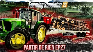 PARTIR DE RIEN 3 #27 | JE RASE LA FORET ! (Farming Simulator 19)