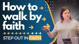 How to walk by faith.