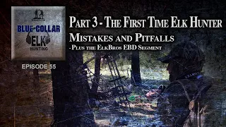 Part 3 - The First Time Elk Hunter…Mistakes and Pitfalls
