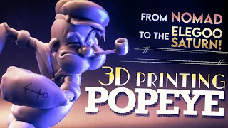 3D Printing Popeye | Nomad meets the Elegoo Saturn