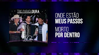 Trio Parada Dura - Onde Estão Meus Passos/Morto Pro Dentro | 40 Anos