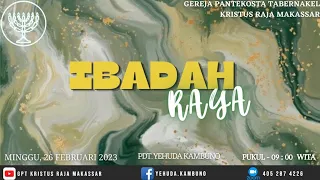 Ibadah Raya - Minggu, 26 Februari 2023 - Pdt Yehuda Kambuno