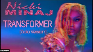 Nicki Minaj - TRANSFORMER (Solo Version)