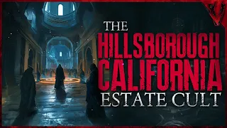 The Hillsborough California Estate Cult