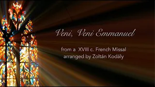 Veni, Veni Emmanuel, from an XVIII c. French Missal, arranged by Zoltán Kodály