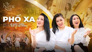 Phố Xa - Tam Ca Áo Trắng (The Khang Show)