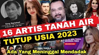 Kabar Duka Hari Ini‼️16 Artis Tanah Air Telah Wafat di Tahun 2023