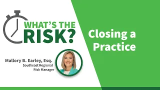 Two Minutes: What's the Risk? Closing a Practice