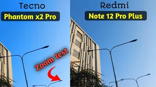 Redmi note 12 pro plus camera test vs tecno phantom x2 pro camera test