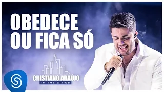 Cristiano Araújo - Obedece ou fica só (DVD In The Cities)[Vídeo Oficial]