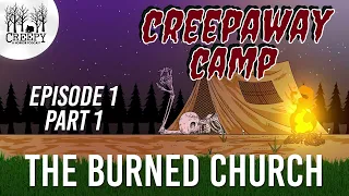 Creepaway Camp 2022 - Day 1: The Burned Church & Huntsville Camping Trip | The Creepypasta Anthology