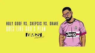 Holy Goof vs. Skepsis vs. Drake - Goes Like God's Plan (DRGS Mashup)