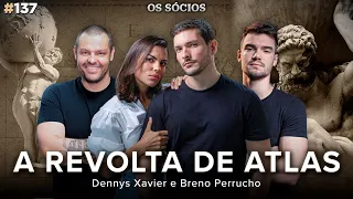 A REVOLTA DE ATLAS (com Dennys Xavier e Breno Perrucho) | Os Sócios 137