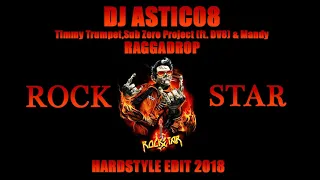 Timmy Trumpet , Sub Zero Project ft. DV8 & Mandy - Rockstar X RaggaDrop (Dj Astic08 Edit 2018)