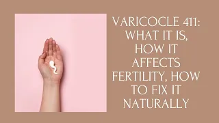 Varicocele 411: How To Fix Them Naturally