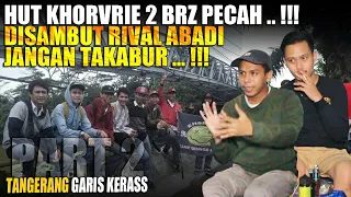 HUT KORVRIE 2 ADU ILMU VS RIVAL ABADI || JANGAN TAKABUR (PART 2)