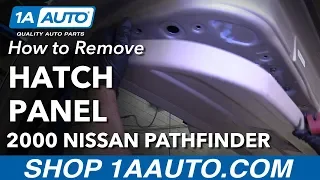 How to Remove Rear Lift Gate Hatch Panel 96-04 Nissan Pathfinder