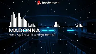 MADONNA - Hung Up [ HABITS x MIKES Remix ]