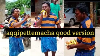 Aggipettemacha good version 😀😍