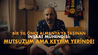 ALMANYA'YA TAŞINAN İNŞAAT MÜHENDİSİ HIDIR GÜL: MUTSUZUM AMA KEYFİM YERİNDE!