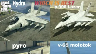 Gta 5 HYDRA VS P-996 LAZER VS PYRO VS V-65 MOLOTOK Which is best