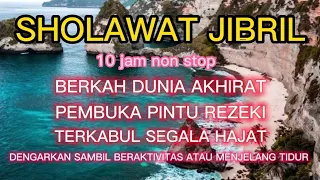 Sholawat Jibril 10 Jam Non Stop || Dengarkan sambil beraktivitas atau menjelang tidur !!!...