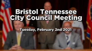 Bristol Tennessee City Council Meeting - Tuesday, February 2nd 2021