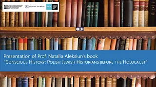 Prof. Natalia Aleksiun's book "Conscious History: Polish Jewish Historians before the Holocaust"