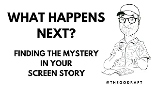 Episode 3: What happens next?: Finding the mystery in your screen story