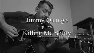 "Killing Me Softly" (Fugees / Flack) fingerstyle cover / acoustic solo guitar by Jimmy Quango