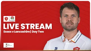 LIVE: Essex v Lancashire: Day Two Stream