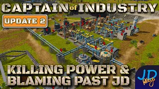 Killing Power & Blaming Past JD 🚛 Captain of Industry Update 2 🚜 Ep11 👷 Lets Play, Walkthrough