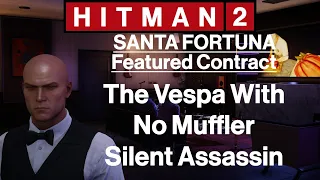 Hitman 2: Santa Fortuna - Featured Contract - The Vespa With No Muffler - Silent Assassin