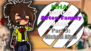 MHA reacts to The Afton Family; Part 3: Micheal Afton || ( My AU ) || Credits in description