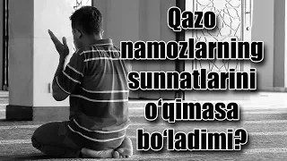 Qazo namozlarning sunnatlarini o‘qimasa bo‘ladimi? (Shayx Sodiq Samarqandiy)