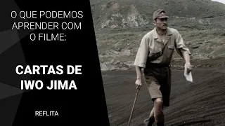 O que podemos aprender com o filme Cartas De Iwo Jima