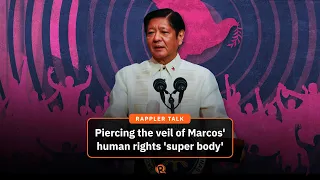 Rappler Talk: Piercing the veil of Marcos’ human rights ‘super body’